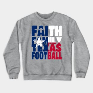 My Faith My Family Texas Football Crewneck Sweatshirt